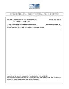 RÈGLEMENTS - POLITIQUES - PROCÉDURES OBJET : POLITIQUE DE VALORISATION DE LA LANGUE FRANÇAISE APPROUVÉE PAR : Le conseil d’administration  COTE : DG[removed]