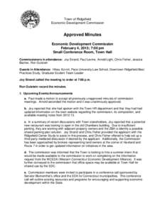Town of Ridgefield Economic Development Commission Approved Minutes Economic Development Commission February 4, 2013; 7:00 pm