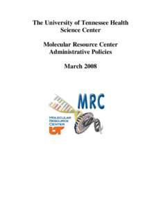 The University of Tennessee Health Science Center Molecular Resource Center Administrative Policies March 2008