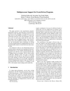 Multiprocessor Support for Event-Driven Programs Nickolai Zeldovich∗, Alexander Yip, Frank Dabek, Robert T. Morris, David Mazi`eres†, Frans Kaashoek [removed], {yipal, fdabek, rtm, kaashoek}@lcs.mit.ed