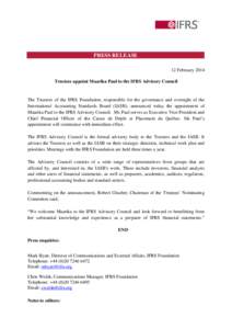 PRESS RELEASE 12 February 2014 Trustees appoint Maarika Paul to the IFRS Advisory Council The Trustees of the IFRS Foundation, responsible for the governance and oversight of the International Accounting Standards Board 