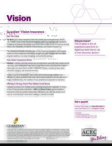 Vision Guardian® Vision Insurance See The Value Purchase your vision insurance from the names you know and trust. ACEC Life/Health Trust (Trust) has joined together with The Guardian Life Insurance Company of America 