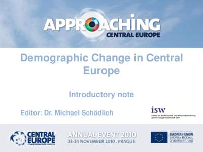 Demographic Change in Central Europe Introductory note Editor: Dr. Michael Schädlich  The isw Institute
