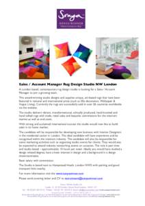 Sales / Account Manager Rug Design Studio NW London A London based, contemporary rug design studio is looking for a Sales / Account Manager to join a growing team. This award-winning studio designs and supplies unique, a