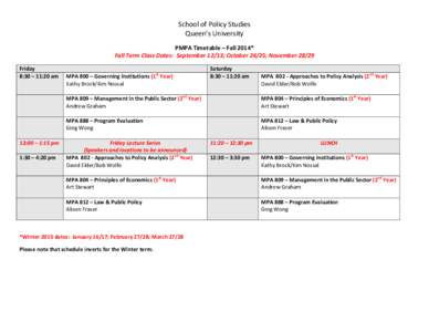 School of Policy Studies Queen’s University PMPA Timetable – Fall 2014* Fall Term Class Dates: September 12/13; October 24/25; November[removed]Friday 8:30 – 11:20 am