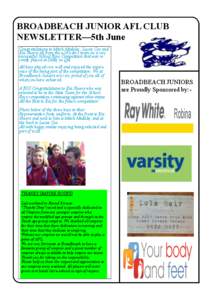 BROADBEACH JUNIOR AFL CLUB NEWSLETTER—5th June Congratulations to Mitch Madeley, Lucas Coe and Kai Sheers all from the u16’s div1 team on a very successful School Boys Competition that was recently played at Dalby in