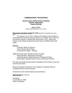 COMMISSIONERS’ PROCEEDINGS Adams County Public Services Building Ritzville, Washington Regular Meeting July 15, 2011 (Friday, Reconvened from July 13, 2011)