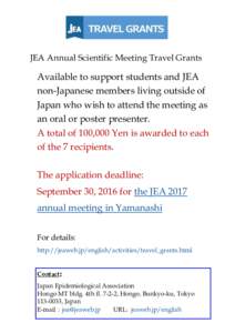 JEA Annual Scientific Meeting Travel Grants  Available to support students and JEA non-Japanese members living outside of Japan who wish to attend the meeting as an oral or poster presenter.