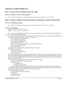 ARTICLE 8. DAIRY PRODUCTS Rule 1. Somatic Cell Count Standard–Grade A Raw Milk 345 IAC[removed]Somatic cell tests; violations (Repealed) Sec. 1. (Repealed by Indiana State Board of Animal Health; filed Apr 17, 1998, 9:00