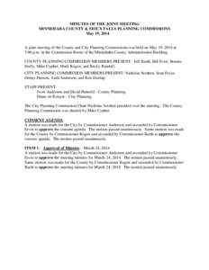 MINUTES OF THE JOINT MEETING MINNEHAHA COUNTY & SIOUX FALLS PLANNING COMMISSIONS May 19, 2014 A joint meeting of the County and City Planning Commissions was held on May 19, 2014 at 7:00 p.m. in the Commission Room of th