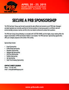 APRIL[removed], 2015 Donald E. Stephens Convention Center ROSEMONT, ILLINOIS, USA SECURE A PRB SPONSORSHIP The PRB Coal Users’ Group was formed to promote the safe, efficient and economic use of PRB Coals. Managers