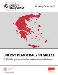 Working Paper No. 3  ENERGY DEMOCRACY IN GREECE SYRIZA’s Program and the Transition to Renewable Power  Table of Contents