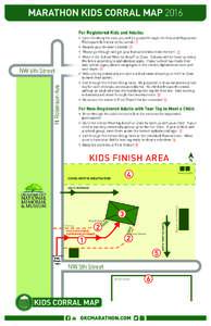 MARATHON KIDS CORRAL MAP 2016 For Registered Kids and Adults: • Upon ﬁnishing the race, you will be guided through the Kids and Registered Participant Entrance to the corral. ¿ • Receive your ﬁnisher’s medal! 