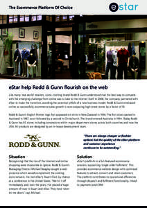 The Ecommerce Platform Of Choice  eStar help Rodd & Gunn flourish on the web Like many ‘real world’ retailers, iconic clothing brand Rodd & Gunn understood that the best way to compete with the emerging challenge fro