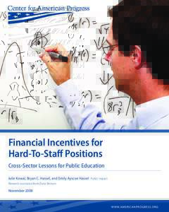 Financial Incentives for Hard-To-Staff Positions Cross-Sector Lessons for Public Education Julie Kowal, Bryan C. Hassel, and Emily Ayscue Hassel  Public Impact Research assistance from Dana Brinson