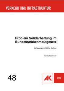 Problem Solidarhaftung im Bundesstraßenmautgesetz Verfassungsrechtliche Analyse Nicolas Raschauer