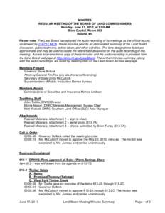 MINUTES REGULAR MEETING OF THE BOARD OF LAND COMMISSIONERS Monday, June 17, 2013, at 9:00 AM State Capitol, Room 303 Helena, MT Please note: The Land Board has adopted the audio recording of its meetings as the official 