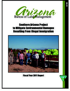 Southern Arizona Project Fiscal Year 2011 – Summary Report Introduction The Southern Arizona Project (SAP) is an on-going effort by the Bureau of Land Management (BLM) and our partners to address the impacts of illega