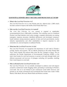 QUESTIONS & ANSWERS ABOUT THE CORAL REEF PROTECTION ACT OF 2009   What is the Coral Reef Protection Act? The Coral Reef Protection Act is a new Florida state law, effective July 1, 2009, which has been created to impr