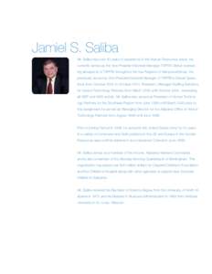 Jamiel S. Saliba  Mr. Saliba has over 40 years of experience in the Human Resources arena. He currently serves as the Vice President/General Manager TAPFIN Global overseeing all aspects of TAPFIN throughout the four Regi