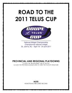 ROAD TO THE 2011 TELUS CUP PROVINCIAL AND REGIONAL PLAYDOWNS 1) CLICK THE ‘BOOKMARKS’ TAB TO THE LEFT 2) CLICK THE PROVINCE/LEAGUE LINKS TO VIEW THE PLAYOFF STRUCTURE