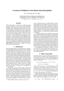 Covariance Modelling for Noise-Robust Speech Recognition R. C. van Dalen, M. J. F. Gales Cambridge University Engineering Department Trumpington Street, Cambridge, CB2 1PZ, UK [removed], [removed]