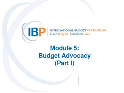 Module 5: Budget Advocacy (Part I) Developing a Budget Advocacy Objective