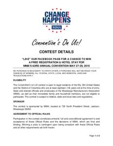 Convention’s On Us! CONTEST DETAILS “LIKE” OUR FACEBOOK PAGE FOR A CHANCE TO WIN A FREE REGISTRATION & HOTEL STAY FOR MMA’S 63RD ANNUAL CONVENTION MAY 27-29, 2015 NO PURCHASE IS NECESSARY TO ENTER OR WIN. A PURCH