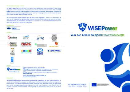 PROJECT CONSORTIUM EN CONTACT  Het WISE Power project (IEESI2wordt gefinancierd door het Intelligent Energy Europe programma van de Europese Unie. Het project startte in mei 2014 en loopt tot oktober 201