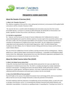 FREQUENTLY ASKED QUESTIONS About the Decade of Vaccines (DoV) 1. What is the “Decade of Vaccines”? The collective recognition of the need for a more widespread commitment to immunization led the global health communi