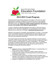 Grant Program The Buena Park School District Education Foundation, a 501(c)(3) non-profit public benefit corporation is pleased to announce that we are now accepting applications for our Inaugural Grant program
