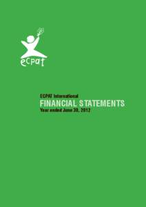ECPAT International  FINANCIAL STATEMENTS Year ended June 30, 2012  ECPAT INTERNATIONAL