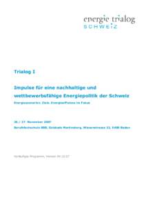 Trialog I Impulse für eine nachhaltige und wettbewerbsfähige Energiepolitik der Schweiz Energieszenarien. Ziele. Energieeffizienz im Fokus[removed]November 2007