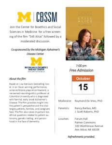 Join the Center for Bioethics and Social Sciences in Medicine for a free screening of the film “Still Alice” followed by a moderated discussion. Co-sponsored by the Michigan Alzheimer’s Disease Center.