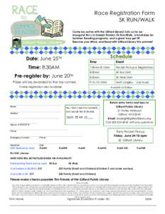 Race Registration Form 5K RUN/WALK Come be active with the Gilford Library! Join us for our Inaugural RACE TO SUMMER READING 5k Run/Walk, a fundraiser for Summer Reading programs, and a great way get fit! Exercise your M