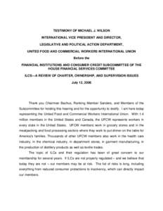 TESTIMONY OF MICHAEL J. WILSON INTERNATIONAL VICE PRESIDENT AND DIRECTOR, LEGISLATIVE AND POLITICAL ACTION DEPARTMENT, UNITED FOOD AND COMMERCIAL WORKERS INTERNATIONAL UNION Before the FINANCIAL INSTITUTIONS AND CONSUMER