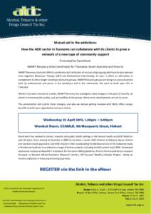 Mutual-aid in the addictions: How the AOD sector in Tasmania can collaborate with its clients to grow a network of a new type of community support Presented by David Hunt: SMART Recovery Area Coordinator for Tasmania, So