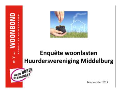 Enquête woonlasten Huurdersvereniging Middelburg 14 november 2013 Inhoudsopgave 1. Achtergrond en doel