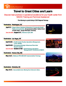 Travel to Great Cities and Learn Discover best practices in operational excellence for your health center from NACHC Training and Technical Assistance! The following is a partial listing of 2015 Regional Trainings.  Dest