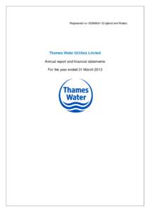 Registered no: England and Wales)  Thames Water Utilities Limited Annual report and financial statements For the year ended 31 March 2013