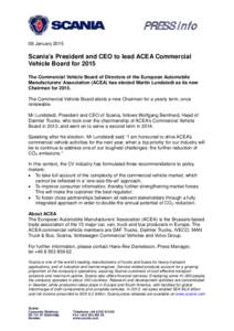 PRESS info 08 January 2015 Scania’s President and CEO to lead ACEA Commercial Vehicle Board for 2015 The Commercial Vehicle Board of Directors of the European Automobile