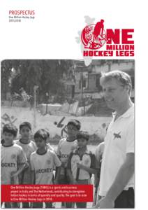 PROSPECTUS One Million Hockey LegsOne Million Hockey Legs (1MHL) is a sports and business project in India and The Netherlands, contributing to strenghten