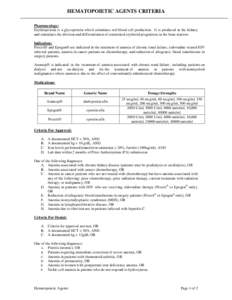 HEMATOPOIETIC AGENTS CRITERIA Pharmacology: Erythropoietin is a glycoprotein which stimulates red blood cell production. It is produced in the kidney and stimulates the division and differentiation of committed erythroid