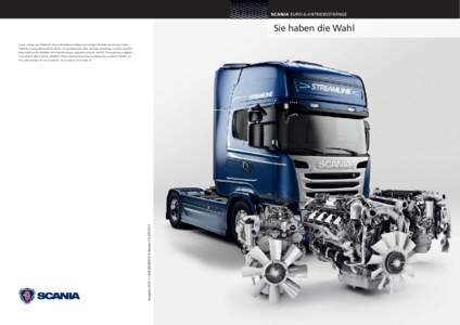 SCANIA EURO-6-ANTRIEBSSTRÄNGE  Sie haben die Wahl Scania verfolgt eine Politik der aktiven Produktentwicklung und ständigen Produktverbesserung. Daher behält das Unternehmen sich das Recht vor, Spezifikationen ohne vo