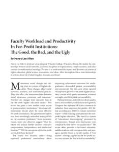 Faculty Workload and Productivity In For-Profit Institutions: The Good, the Bad, and the Ugly By Henry Lee Allen Henry Lee Allen is professor of sociology at Wheaton College, Wheaton, Illinois. He studies the relationshi