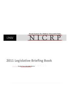 2011 Legislative Briefing Book  2011 Legislative Briefing Book This briefing book was prepared by the Nevada Institute for Children’s Research and Policy, School of Community Health Sciences, UNLV with the assistance