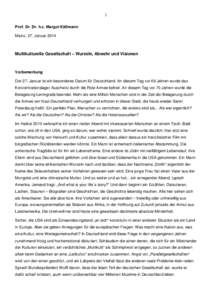 1 Prof. Dr. Dr. h.c. Margot Käßmann Mainz, 27. Januar 2014 Multikulturelle Gesellschaft – Wurzeln, Abwehr und Visionen