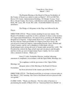 Toms River, New Jersey March 7, 2012 The Regular Meeting of the Board of Chosen Freeholders of the County of Ocean was called to order on March 7, 2012 at 4:00 P.M., Room 119, County Administration Building, 101 Hooper A