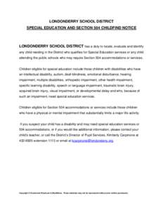 LONDONDERRY SCHOOL DISTRICT SPECIAL EDUCATION AND SECTION 504 CHILDFIND NOTICE LONDONDERRY SCHOOL DISTRICT has a duty to locate, evaluate and identify any child residing in the District who qualifies for Special Educatio