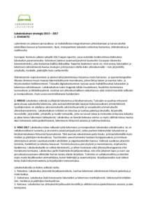 Lukukeskuksen strategia 2013 – JOHDANTO Lukeminen on jokaisen perusoikeus: se mahdollistaa integroitumisen yhteiskuntaan ja turvaa yksilön inhimillisen kasvun ja hyvinvoinnin. Hyvä, monipuolinen lukutaito vah